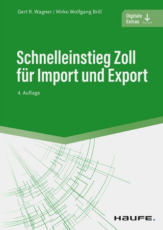 Schnelleinstieg Zoll für Import und Export - Gert R. Wagner; Mirko Wolfgang Brill