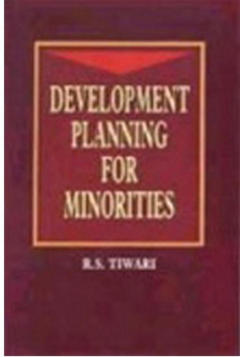 Development Planning For Minorities: A Study -  R. S. TIWARI
