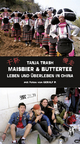Maisbier & Buttertee: Leben und Überleben in China
