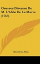 Oeuvres Diverses de M. L'Abbe de La Marre (1763) - Abbe De La Mare