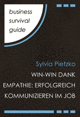Business Survival Guide: Win-Win dank Empathie - Sylvia Pietzko