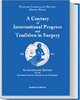 A Century of International Progress and Tradition in Surgery - Dorothea Liebermann-Meffert; Harvey White