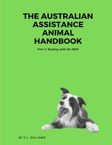 The Australian Assistance Animal Handbook: Part III : Dealing with the NDIS -  C. L. Williams