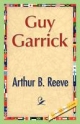 Guy Garrick - Arthur B Reeve