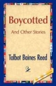Boycotted and Other Stories - Talbot B Reed