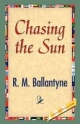 Chasing the Sun - Robert Michael Ballantyne