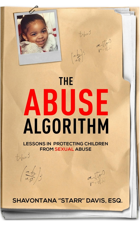 The Abuse Algorithm : Lessons in Protecting Children from Sexual Abuse -  Shavontana Starr Davis