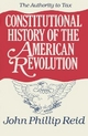 Constitutional History of the American Revolution - John Phillip Reid