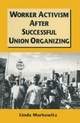 Worker Activism After Successful Union Organizing - Linda Markowitz