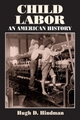 Child Labor: An American History - Hugh D. Hindman