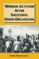 Worker Activism After Successful Union Organizing - Linda Markowitz