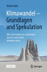 Klimawandel - Grundlagen und Spekulation -  Walter Hehl