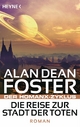 Die Reise zur Stadt der Toten: Der Homanx-Zyklus - Roman Alan Dean Foster Author