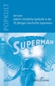 Jüdisch-christliche Symbolik in der 70-jährigen Geschichte Supermans (Edition Treskeia)