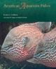 American Aquarium Fishes - Robert J. Goldstein; Rodney W. Harper; Richard Edwards