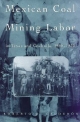 Mexican Coal Mining Labor in Texas and Coahuila, 1880-1930 - Roberto R. Calderon