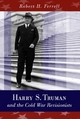 Harry S. Truman and the Cold War Revisionists - Robert H. Ferrell