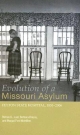 Evolution of a Missouri Asylum - Richard L. Lael; Barbara Brazos; Margot Ford McMillen