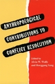 Anthropological Contributions to Conflict Resolution - Alvin W. Wolfe; Honggang Yang