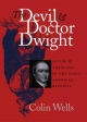 The Devil and Doctor Dwight - Colin Wells