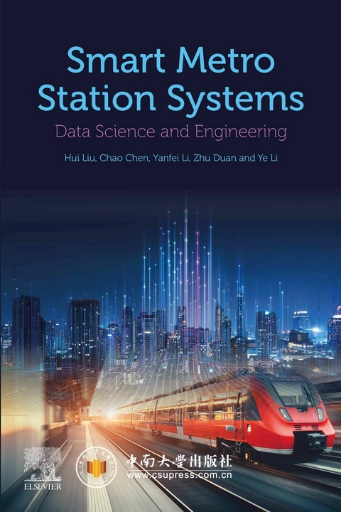 Smart Metro Station Systems -  Chao Chen,  Zhu Duan,  Yanfei Li,  Ye Li,  Hui Liu