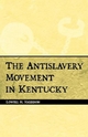 The Antislavery Movement in Kentucky  ` - Lowell H. Harrison
