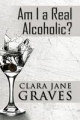 Am I a Real Alcoholic? - Clara Jane Graves