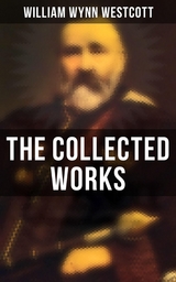 The Collected Works - William Wynn Westcott