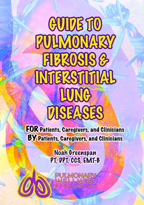 Guide to Pulmonary Fibrosis & Interstitial Lung Diseases -  Noah Greenspan PT DPT CCS EMT-B