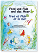 Fred und Flub und das Meer -  Fred et Flub et la mer: Ein deutsch französisches Kinderbuch - Un livre d'enfants en allemand, en francais