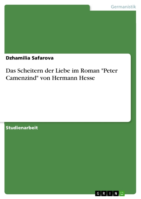 Das Scheitern der Liebe im Roman "Peter Camenzind" von Hermann Hesse - Dzhamilia Safarova