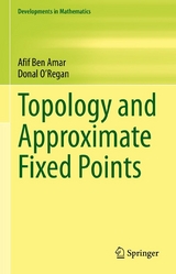 Topology and Approximate Fixed Points -  Afif Ben Amar,  Donal O'Regan