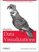 Designing Data Visualizations - Noah Iliinsky;  Julie Steele