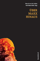 Über Marx hinaus: Arbeitsgeschichte und Arbeitsbegriff in der Konfrontation mit den globalen Arbeitsverhältnissen des 21. Jahrhunderts