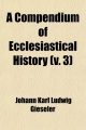 Compendium of Ecclesiastical History (Volume 3) - Johann Karl Ludwig Gieseler
