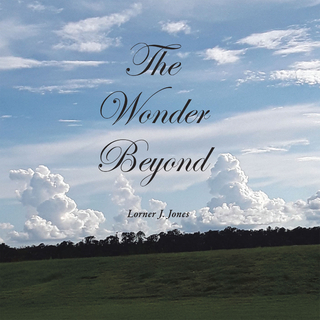 The Wonder  Beyond - Lorner J. Jones