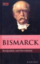 Bismarck: Realpolitik und Revolution