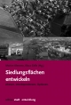 Siedlungsflächen entwickeln: Akteure. Interdependenzen. Optionen (Edition Stadtentwicklung / Herausgegeben von Klaus Selle)