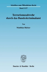 Terrorismusabwehr durch das Bundeskriminalamt. - Matthias Bäcker