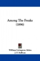 Among the Freaks (1896) - William Livingston Alden