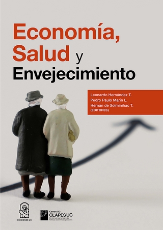 Economía, salud y envejecimiento - Leonardo Hernández; Pedro Paulo Marín; Hernán de Solminihac)