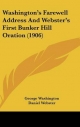 Washington's Farewell Address and Webster's First Bunker Hill Oration (1906) - George Washington; Daniel Webster; Charles Robert Gaston