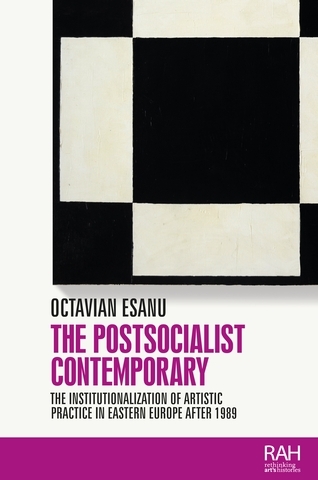 The postsocialist contemporary - Octavian Esanu