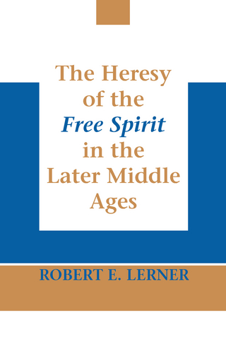 Heresy of the Free Spirit in the Later Middle Ages, The - Robert E. Lerner
