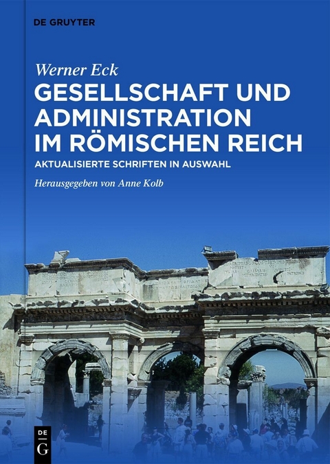 Gesellschaft und Administration im Römischen Reich -  Werner Eck
