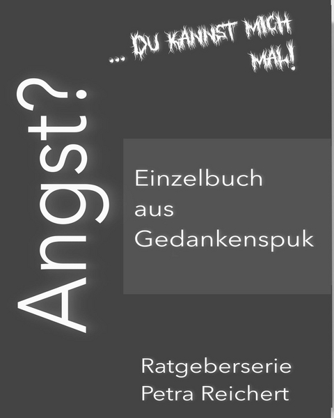 Angst? -  Petra Reichert