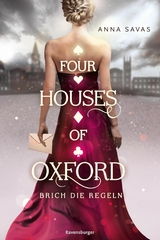 Four Houses of Oxford, Band 1: Brich die Regeln (Epische Romantasy mit Dark-Academia-Setting) -  Anna Savas