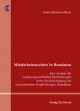 Minderheitenschutz in Rumänien: Eine Analyse der verfassungsrechtlichen Bestimmungen unter Berücksichtigung der internationalen Verpflichtungen Rumäniens (Studien zum Völker- und Europarecht)