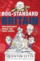 Bog-Standard Britain - Quentin Letts