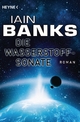 Die Wasserstoffsonate: Roman Iain Banks Author